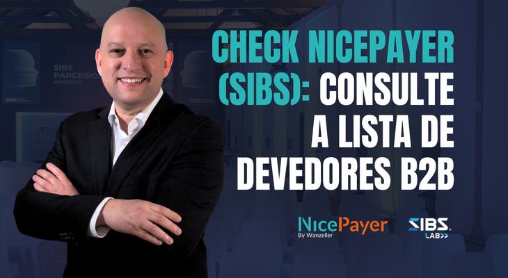 Lista de Devedores B2B: Wanzeller reforça parceria institucional com a SIBS no Check NicePayer